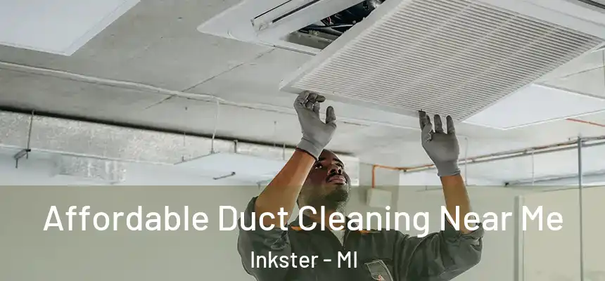  Affordable Duct Cleaning Near Me Inkster - MI