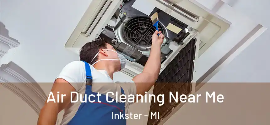 Air Duct Cleaning Near Me Inkster - MI