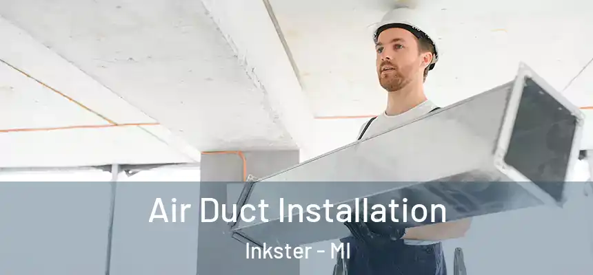  Air Duct Installation Inkster - MI
