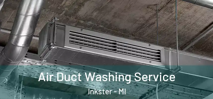 Air Duct Washing Service Inkster - MI