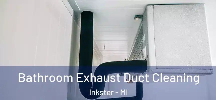  Bathroom Exhaust Duct Cleaning Inkster - MI