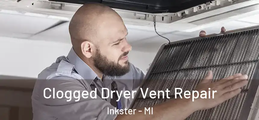 Clogged Dryer Vent Repair Inkster - MI
