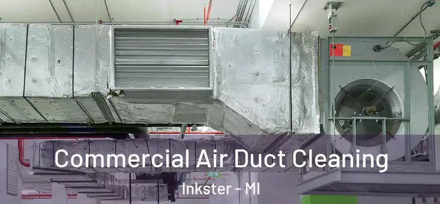  Commercial Air Duct Cleaning Inkster - MI