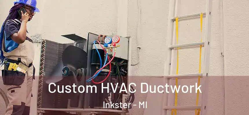  Custom HVAC Ductwork Inkster - MI