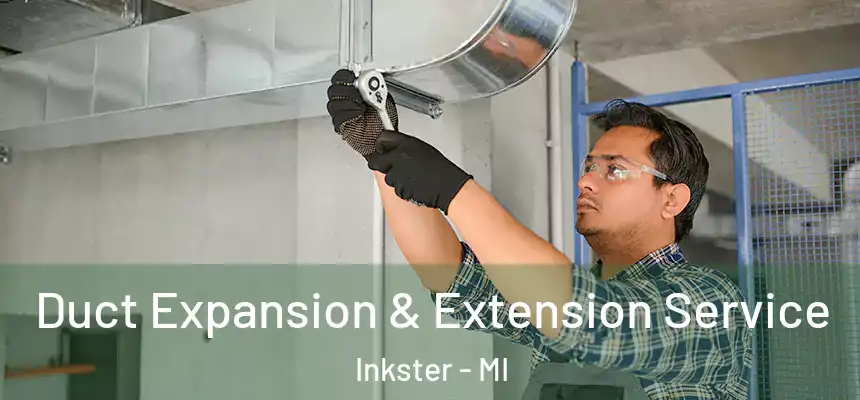 Duct Expansion & Extension Service Inkster - MI