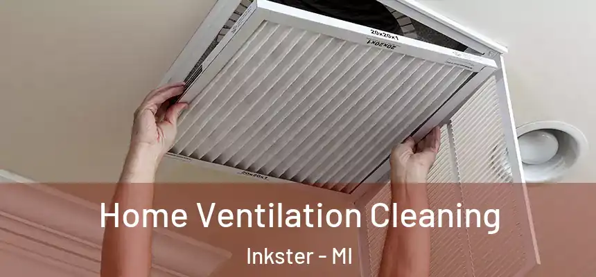  Home Ventilation Cleaning Inkster - MI
