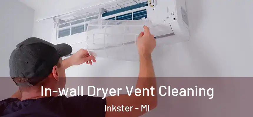  In-wall Dryer Vent Cleaning Inkster - MI