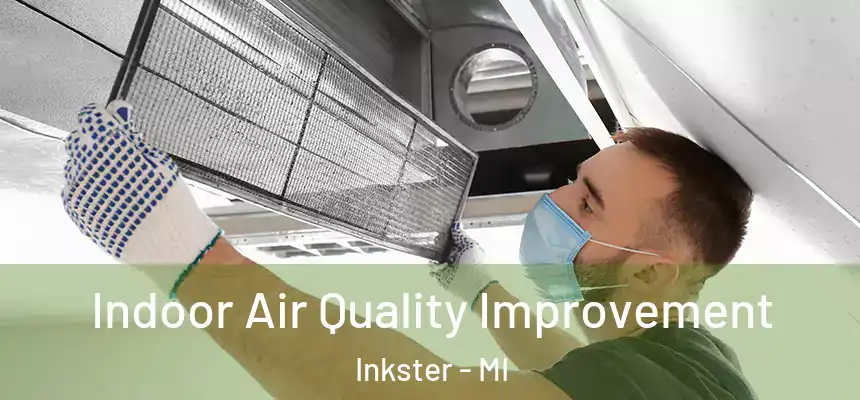Indoor Air Quality Improvement Inkster - MI