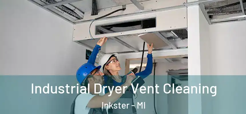  Industrial Dryer Vent Cleaning Inkster - MI