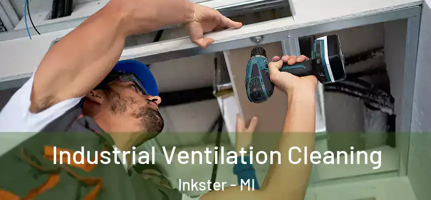  Industrial Ventilation Cleaning Inkster - MI