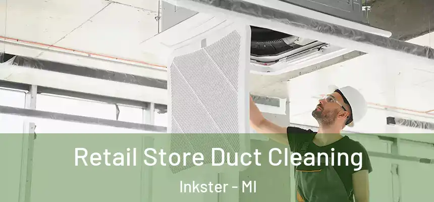 Retail Store Duct Cleaning Inkster - MI