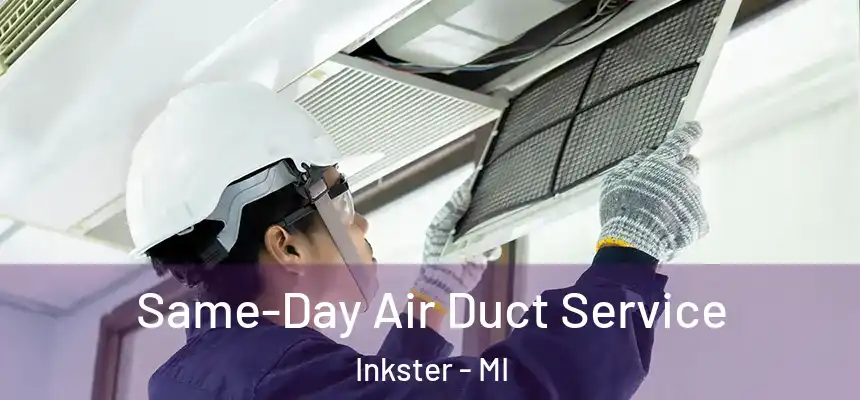  Same-Day Air Duct Service Inkster - MI