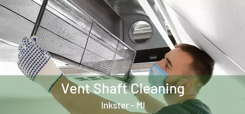 Vent Shaft Cleaning Inkster - MI