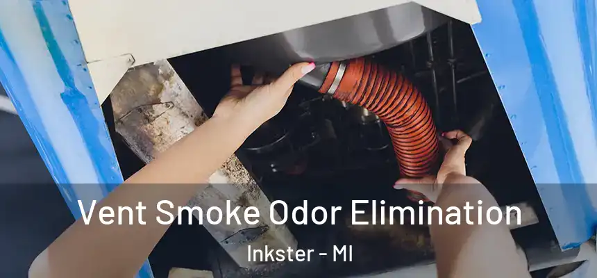  Vent Smoke Odor Elimination Inkster - MI