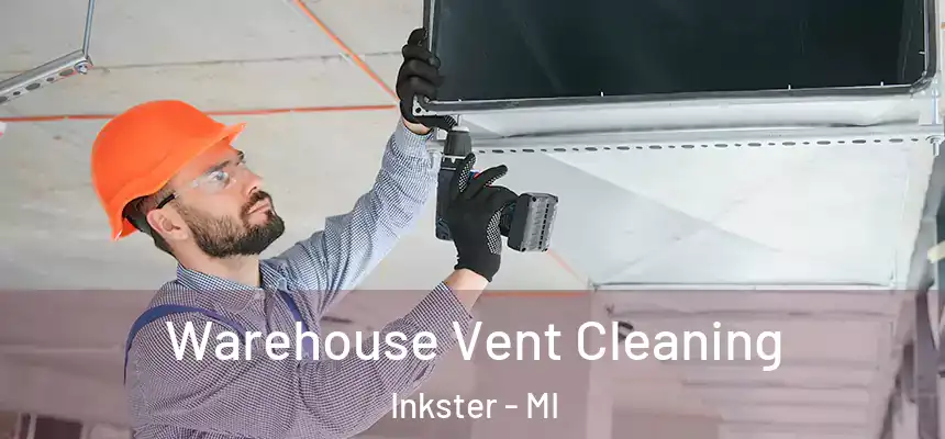  Warehouse Vent Cleaning Inkster - MI